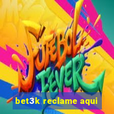 bet3k reclame aqui